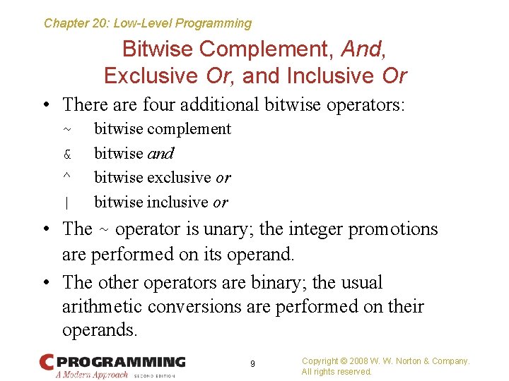 Chapter 20: Low-Level Programming Bitwise Complement, And, Exclusive Or, and Inclusive Or • There