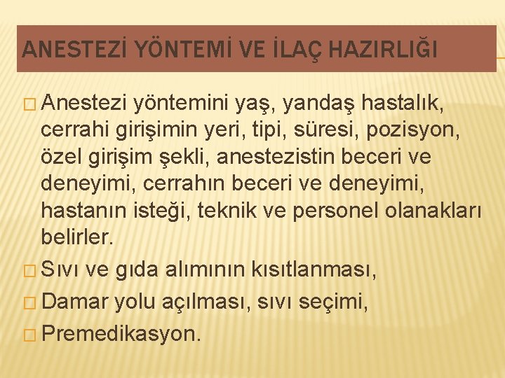 ANESTEZİ YÖNTEMİ VE İLAÇ HAZIRLIĞI � Anestezi yöntemini yaş, yandaş hastalık, cerrahi girişimin yeri, ANESTEZİ YÖNTEMİ VE İLAÇ HAZIRLIĞI � Anestezi yöntemini yaş, yandaş hastalık, cerrahi girişimin yeri,