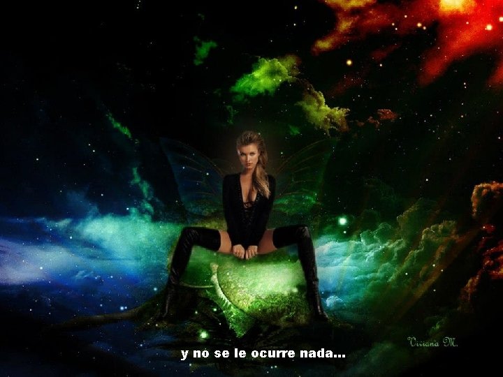 y no se le ocurre nada. . . 