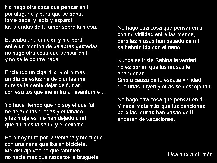 No hago otra cosa que pensar en ti por alagarte y para que se