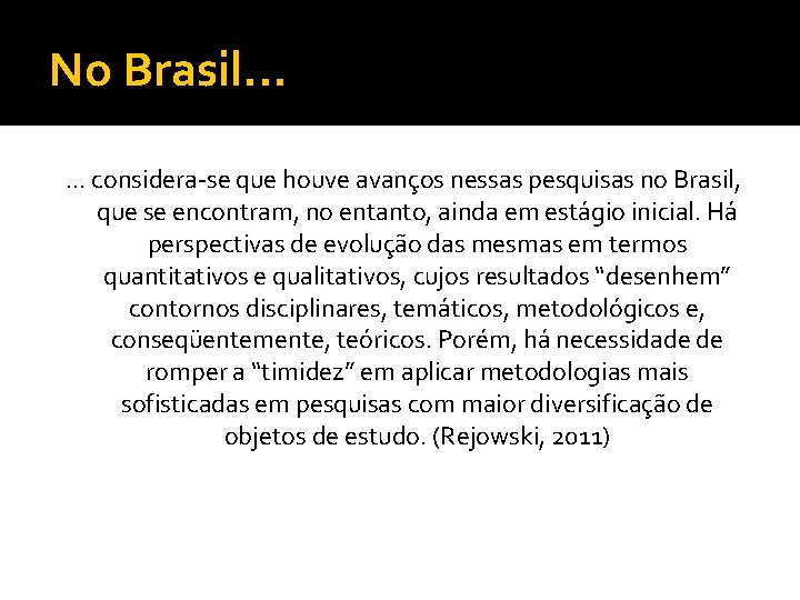 No Brasil. . . considera-se que houve avanços nessas pesquisas no Brasil, que se