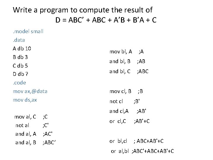 Write a program to compute the result of D = ABC’ + ABC +