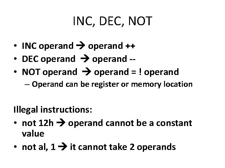 INC, DEC, NOT • INC operand ++ • DEC operand - • NOT operand