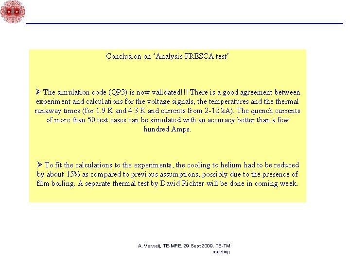 Conclusion on ‘Analysis FRESCA test’ Ø The simulation code (QP 3) is now validated!!!