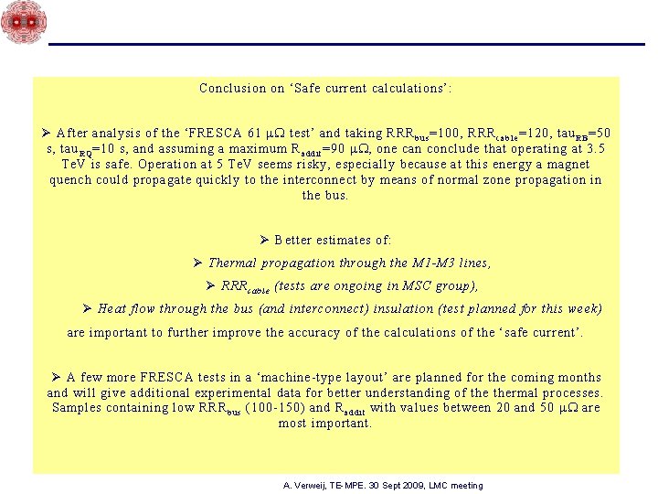 Conclusion on ‘Safe current calculations’: Ø After analysis of the ‘FRESCA 61 m. W