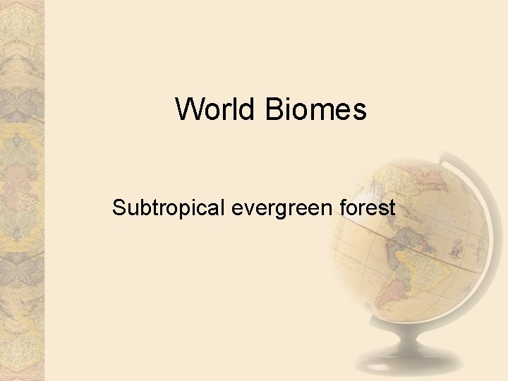 World Biomes Subtropical evergreen forest 