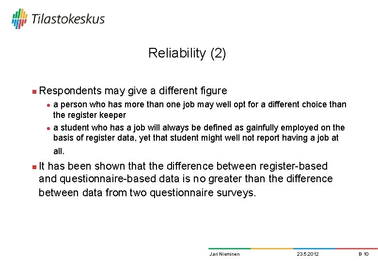 Reliability (2) n Respondents may give a different figure l l a person who Reliability (2) n Respondents may give a different figure l l a person who