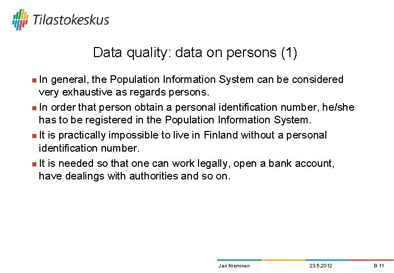 Data quality: data on persons (1) In general, the Population Information System can be Data quality: data on persons (1) In general, the Population Information System can be