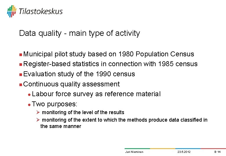 Data quality - main type of activity Municipal pilot study based on 1980 Population Data quality - main type of activity Municipal pilot study based on 1980 Population