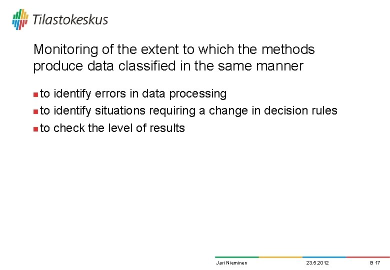 Monitoring of the extent to which the methods produce data classified in the same Monitoring of the extent to which the methods produce data classified in the same