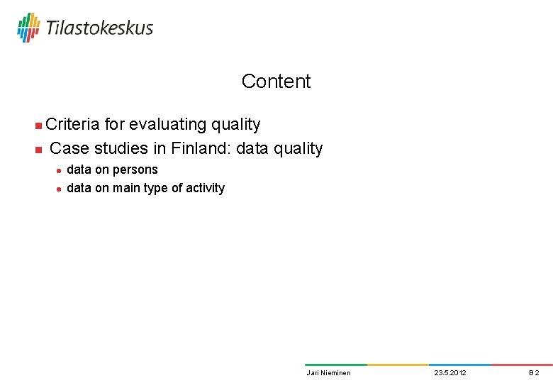 Content Criteria for evaluating quality n Case studies in Finland: data quality n l Content Criteria for evaluating quality n Case studies in Finland: data quality n l