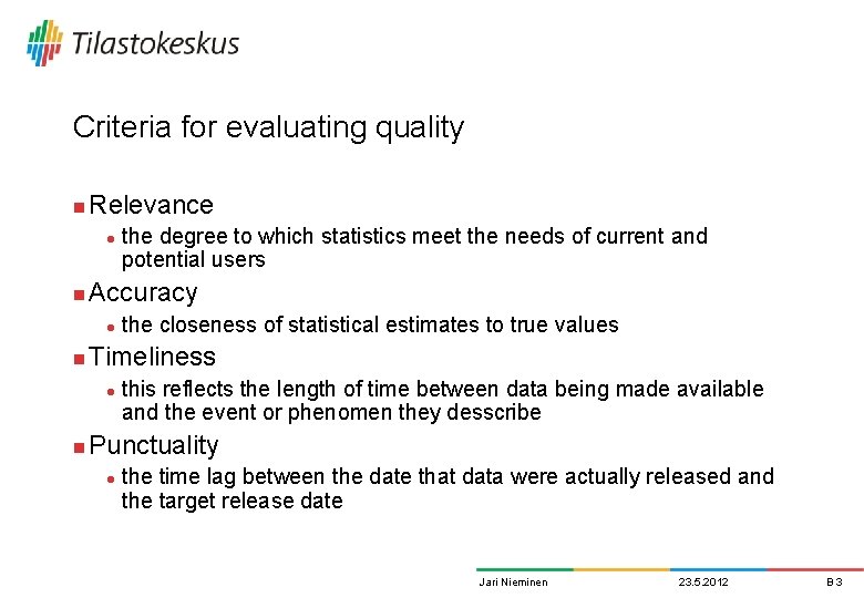Criteria for evaluating quality n Relevance l n Accuracy l n the closeness of Criteria for evaluating quality n Relevance l n Accuracy l n the closeness of