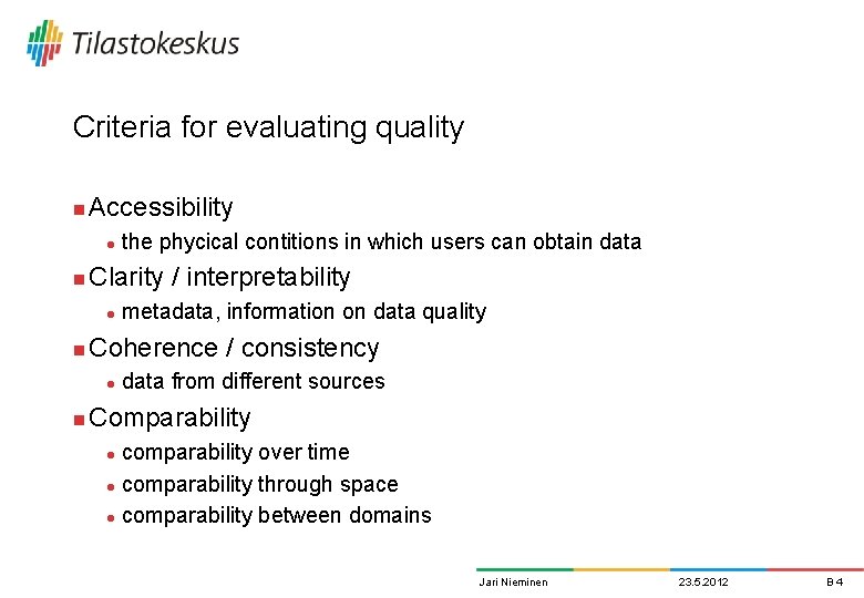 Criteria for evaluating quality n Accessibility l n Clarity / interpretability l n metadata, Criteria for evaluating quality n Accessibility l n Clarity / interpretability l n metadata,