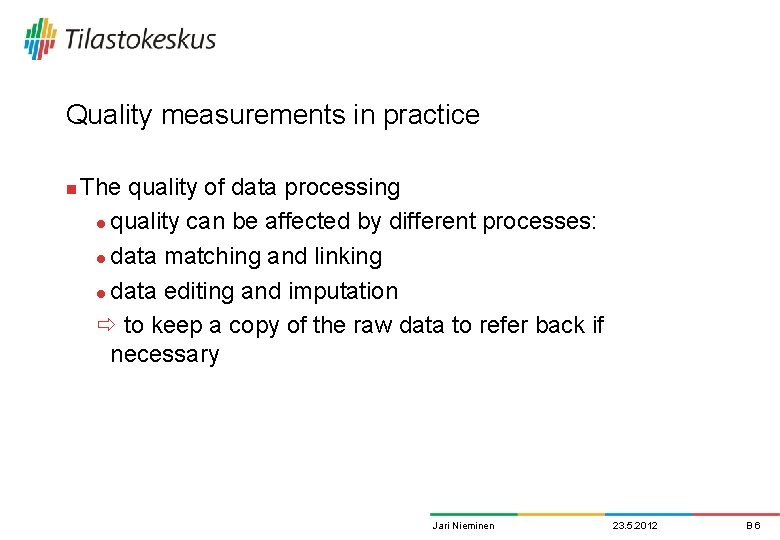 Quality measurements in practice n The quality of data processing l quality can be Quality measurements in practice n The quality of data processing l quality can be