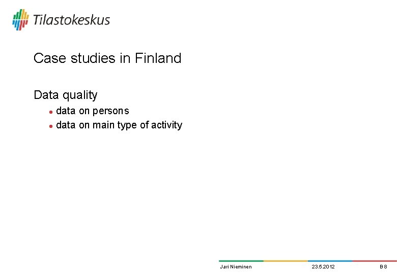 Case studies in Finland Data quality data on persons l data on main type Case studies in Finland Data quality data on persons l data on main type
