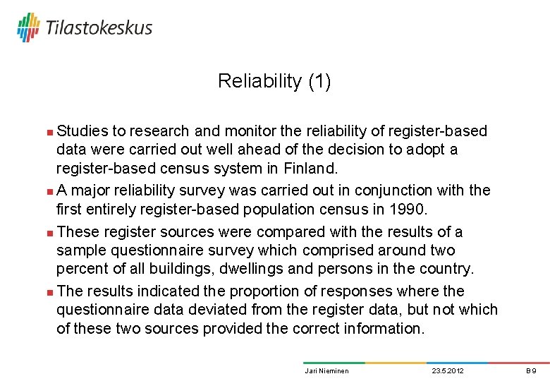 Reliability (1) Studies to research and monitor the reliability of register-based data were carried Reliability (1) Studies to research and monitor the reliability of register-based data were carried