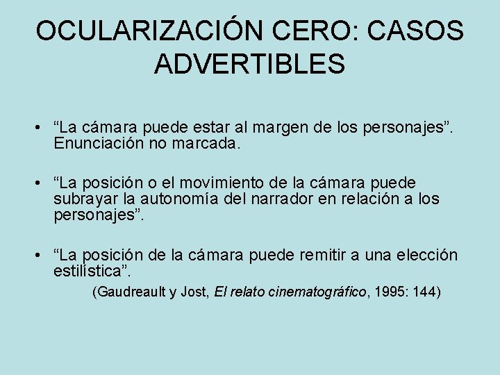 OCULARIZACIÓN CERO: CASOS ADVERTIBLES • “La cámara puede estar al margen de los personajes”.