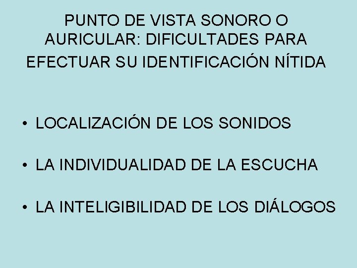 PUNTO DE VISTA SONORO O AURICULAR: DIFICULTADES PARA EFECTUAR SU IDENTIFICACIÓN NÍTIDA • LOCALIZACIÓN