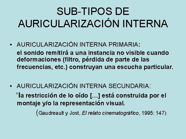 SUB-TIPOS DE AURICULARIZACIÓN INTERNA • AURICULARIZACIÓN INTERNA PRIMARIA: el sonido remitirá a una instancia