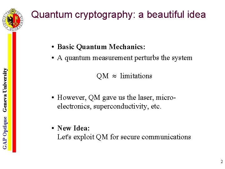 Quantum cryptography: a beautiful idea GAP Optique Geneva University • Basic Quantum Mechanics: •