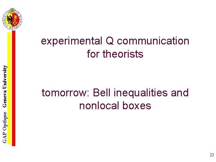GAP Optique Geneva University experimental Q communication for theorists tomorrow: Bell inequalities and nonlocal