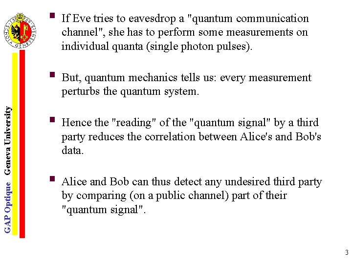 § If Eve tries to eavesdrop a "quantum communication channel", she has to perform