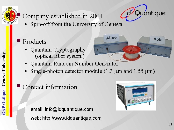 § Company established in 2001 • Spin-off from the University of Geneva GAP Optique