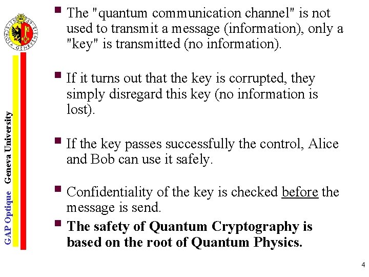 § The "quantum communication channel" is not used to transmit a message (information), only