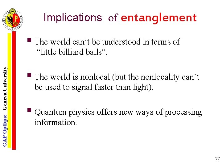 Implications of entanglement § The world can’t be understood in terms of GAP Optique