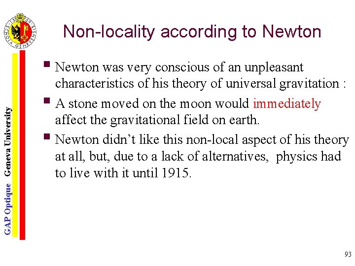 Non-locality according to Newton GAP Optique Geneva University § Newton was very conscious of