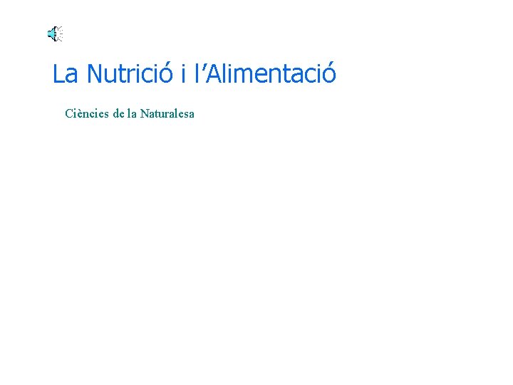 La Nutrició i l’Alimentació Ciències de la Naturalesa 