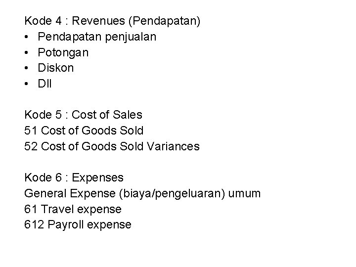 Kode 4 : Revenues (Pendapatan) • Pendapatan penjualan • Potongan • Diskon • Dll