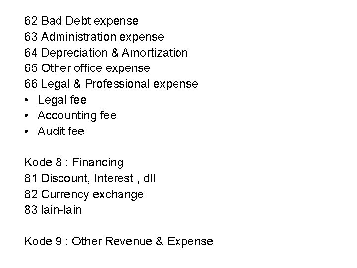 62 Bad Debt expense 63 Administration expense 64 Depreciation & Amortization 65 Other office