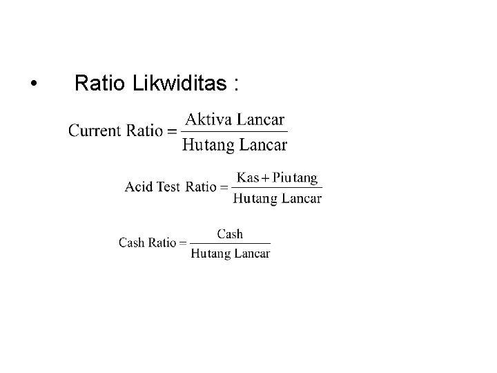  • Ratio Likwiditas : 