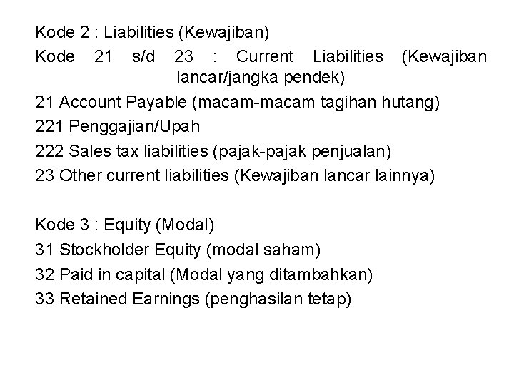 Kode 2 : Liabilities (Kewajiban) Kode 21 s/d 23 : Current Liabilities (Kewajiban lancar/jangka