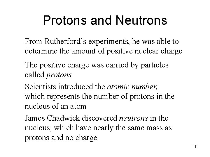 Protons and Neutrons From Rutherford’s experiments, he was able to determine the amount of