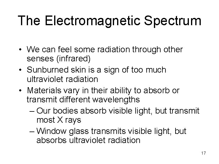 The Electromagnetic Spectrum • We can feel some radiation through other senses (infrared) •