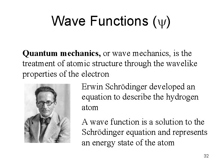 Wave Functions (y) Quantum mechanics, or wave mechanics, is the treatment of atomic structure