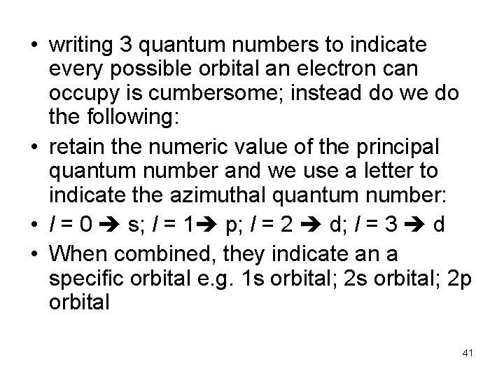  • writing 3 quantum numbers to indicate every possible orbital an electron can