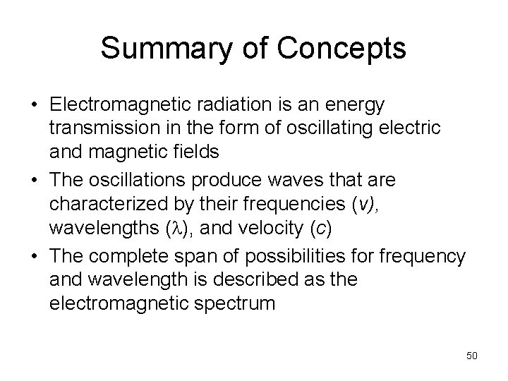 Summary of Concepts • Electromagnetic radiation is an energy transmission in the form of