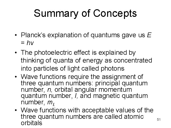 Summary of Concepts • Planck’s explanation of quantums gave us E = hv •