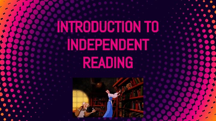 INTRODUCTION TO INDEPENDENT READING 