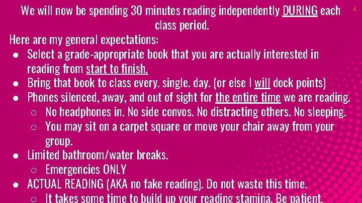 We will now be spending 30 minutes reading independently DURING each 4 class period.