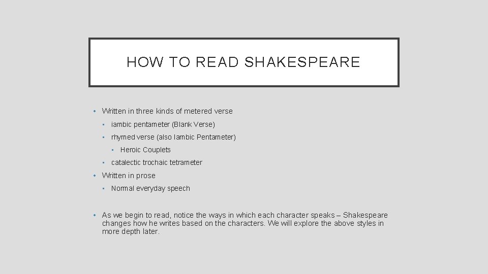 HOW TO READ SHAKESPEARE • Written in three kinds of metered verse • iambic