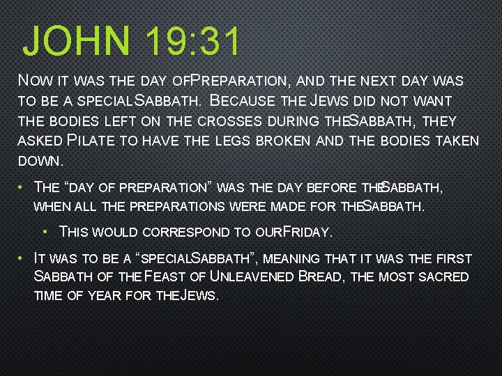 JOHN 19: 31 NOW IT WAS THE DAY OFPREPARATION, AND THE NEXT DAY WAS