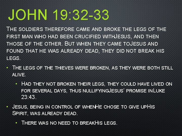 JOHN 19: 32 -33 THE SOLDIERS THEREFORE CAME AND BROKE THE LEGS OF THE