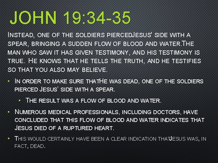 JOHN 19: 34 -35 INSTEAD, ONE OF THE SOLDIERS PIERCEDJESUS' SIDE WITH A SPEAR,