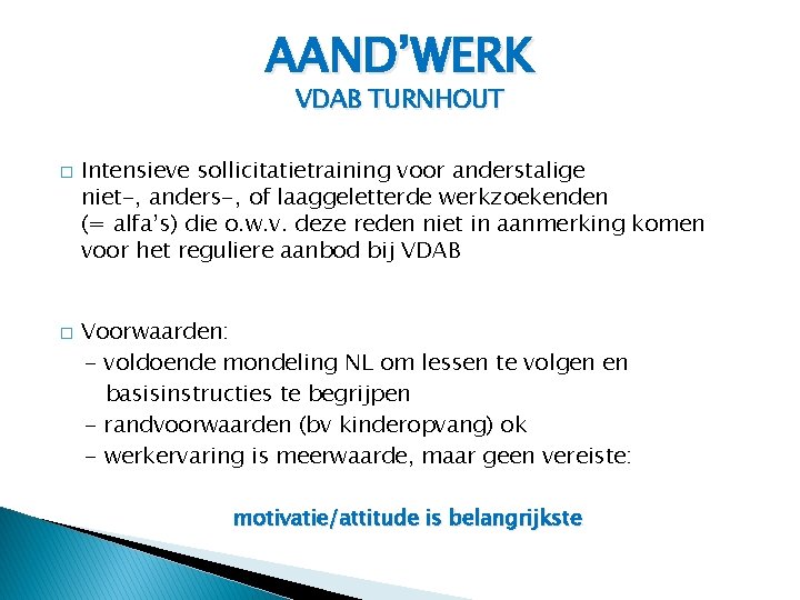 AAND’WERK VDAB TURNHOUT � � Intensieve sollicitatietraining voor anderstalige niet-, anders-, of laaggeletterde werkzoekenden