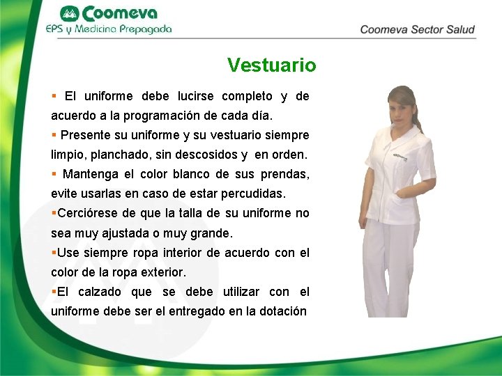 Vestuario § El uniforme debe lucirse completo y de acuerdo a la programación de