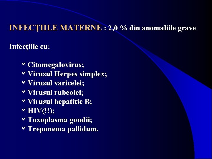 INFECŢIILE MATERNE : 2, 0 % din anomaliile grave Infecţiile cu: a. Citomegalovirus; a.